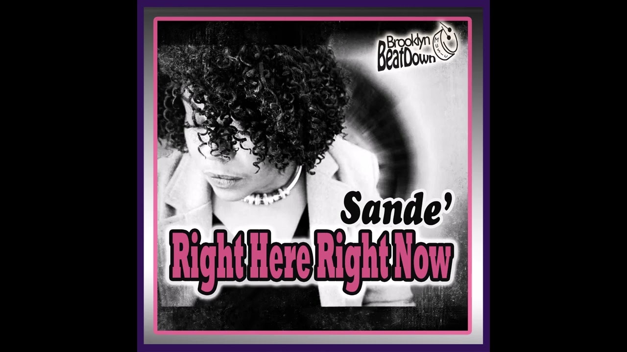 Sande' - Right Here Right Now [Brooklyn BeatDown Music]