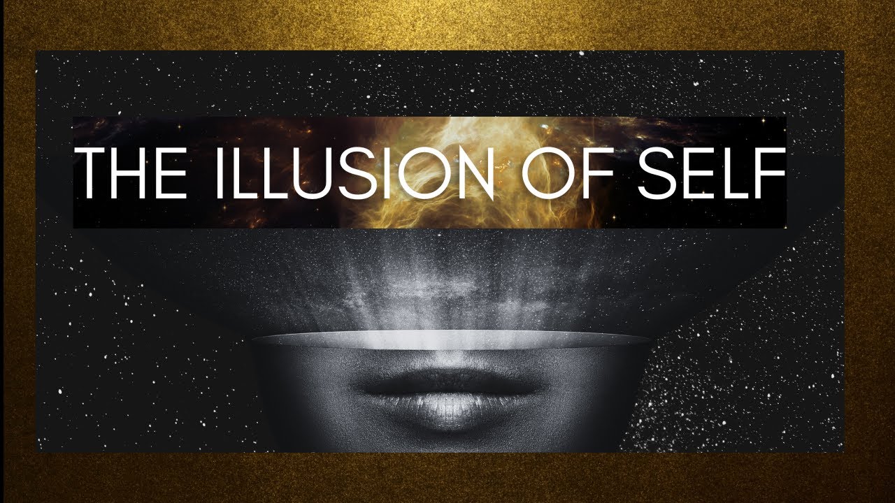 The Illusory Self #nonduality
