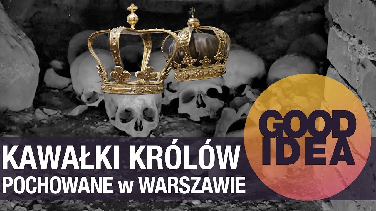 Kawałki królów w Warszawie. Gdzie są królewskie grobowce? | GOOD IDEA