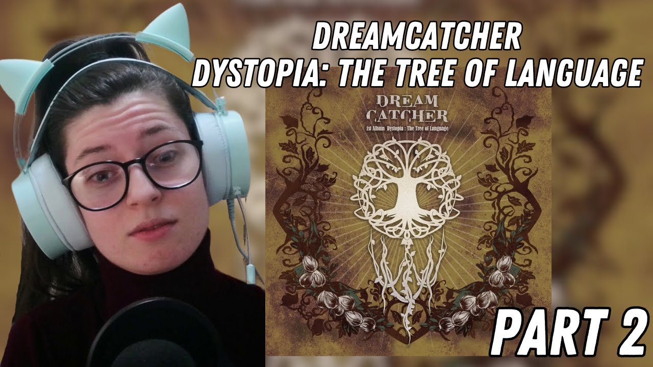 Reacting to Dreamcatcher 'Dystopia: The Tree of Language' Pt. 02