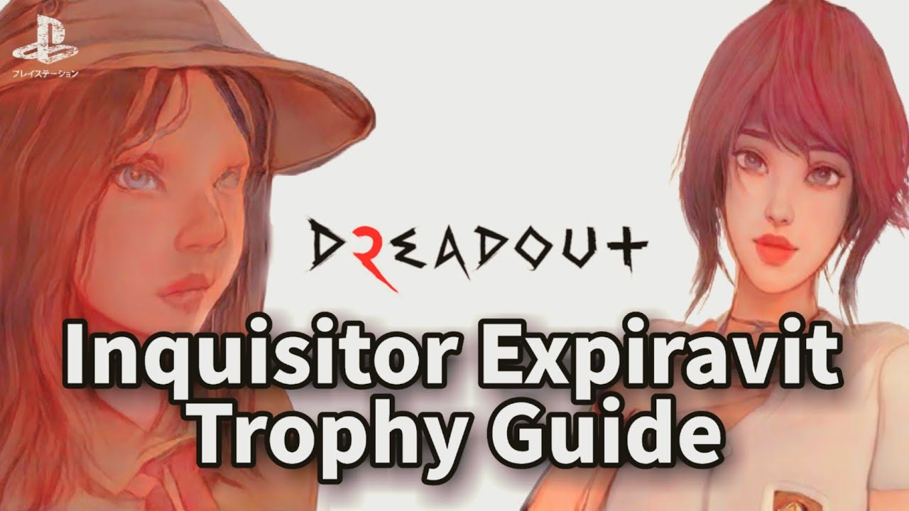DreadOut 2 ~ Inquisitor Expiravit Trophy/Achievement Guide   [All Urban Legends Location]