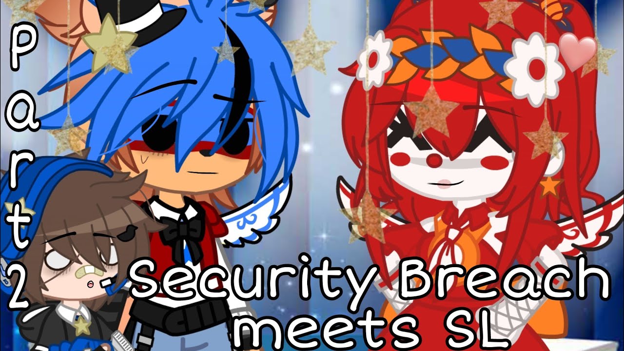 💫{°•Security Breach meets Sister Location•°}⭐||Part 2 🌸||