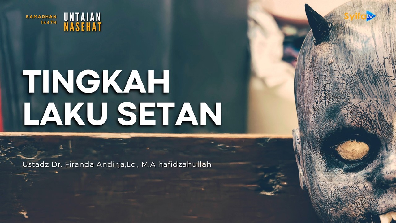 TINGKAH LAKU SETAN | ustadz Dr. Firanda Andirja, Lc., M.A.
