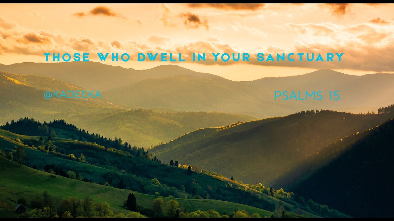 Those Who Dwell in Your Sanctuary(Psalms15)