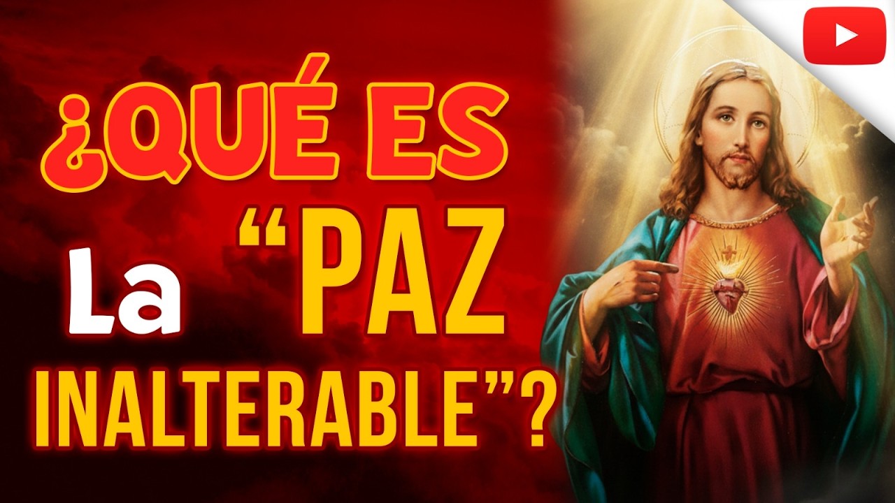 Concepto CLAVE de vida espiritual: el secreto de la PAZ INALTERABLE en el SAGRADO CORAZÓN 🔥