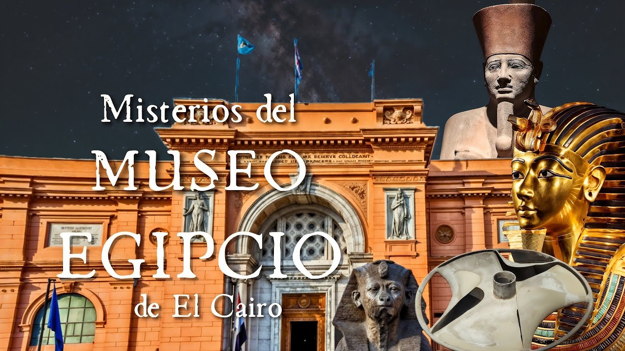 MISTERIOS del MUSEO EGIPCIO de El CAIRO