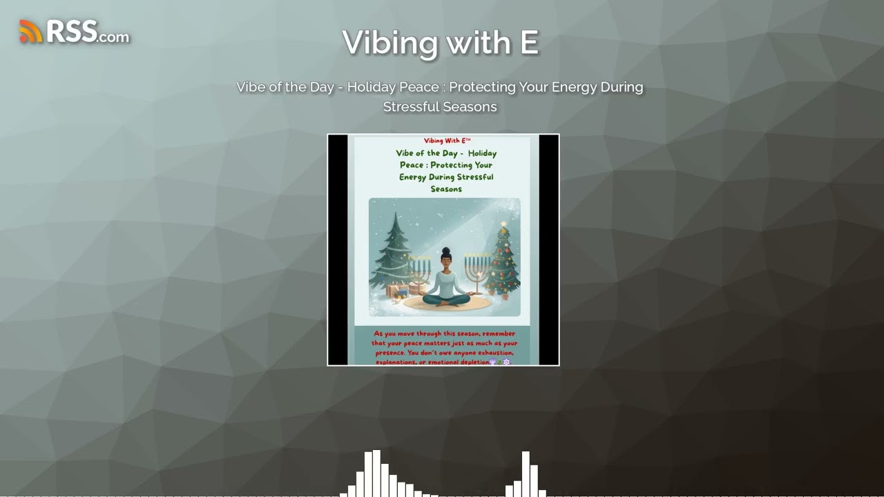 Vibe of the Day - Holiday Peace : Protecting Your Energy During Stressful Seasons