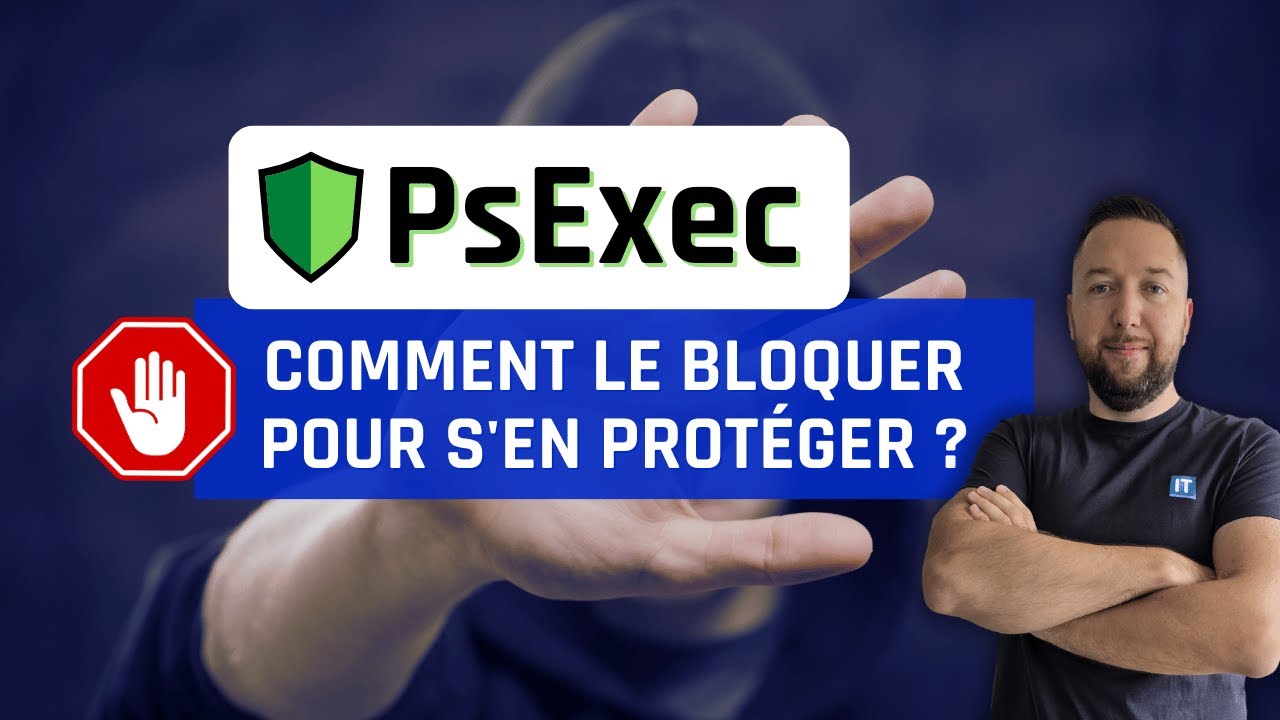 Comment bloquer PsExec sur Windows ?