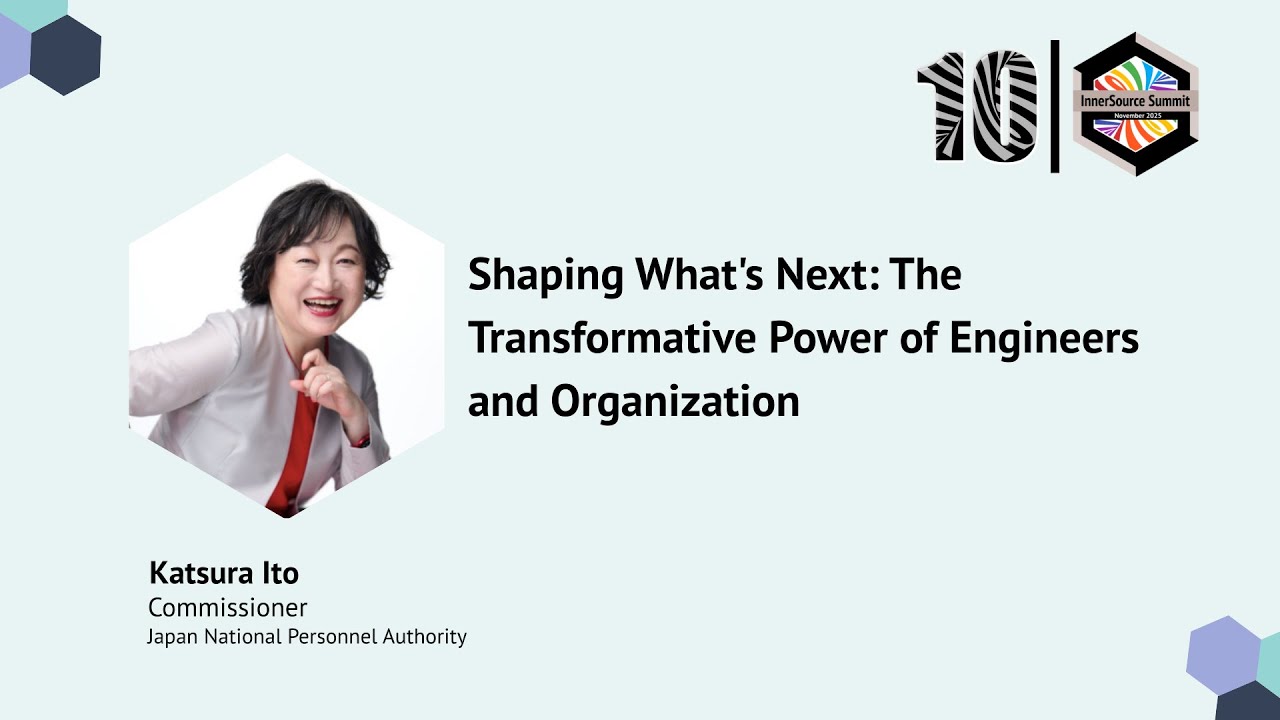 Shaping What's Next: The Transformative Power of Engineers and Organization  #InnerSourceSummit2025