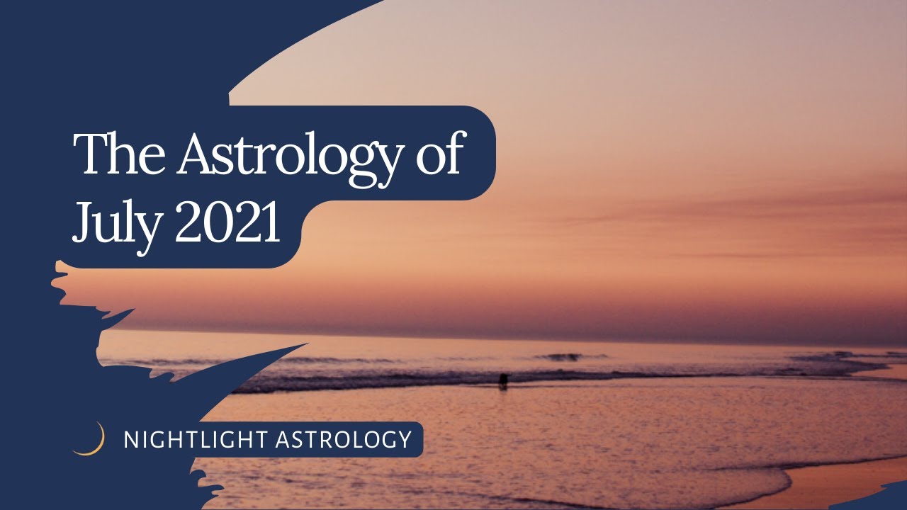 The Astrology of July 2021