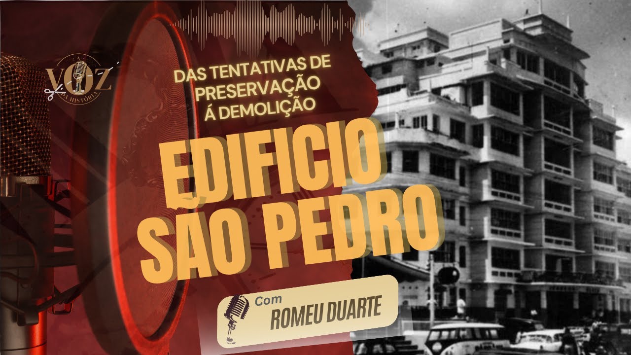 A Demolição do Edifício São Pedro, com Romeu Duarte