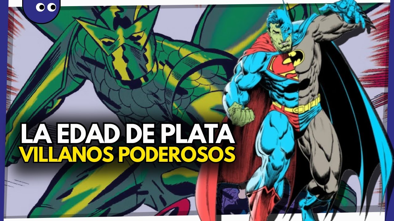 10 Villanos Más Poderosos de la Edad de Plata que No Conocías