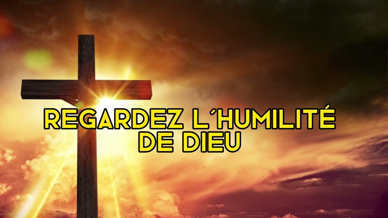 Regardez l’humilité de Dieu ✝️