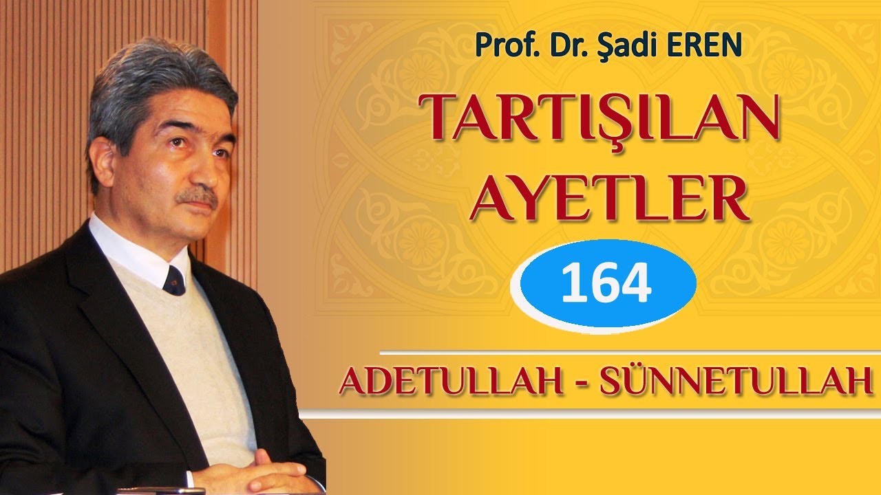 S&Uuml;NNETULLAH KANUNLARI (Tartışılan Ayetler -164) Prof. Dr. Şadi EREN