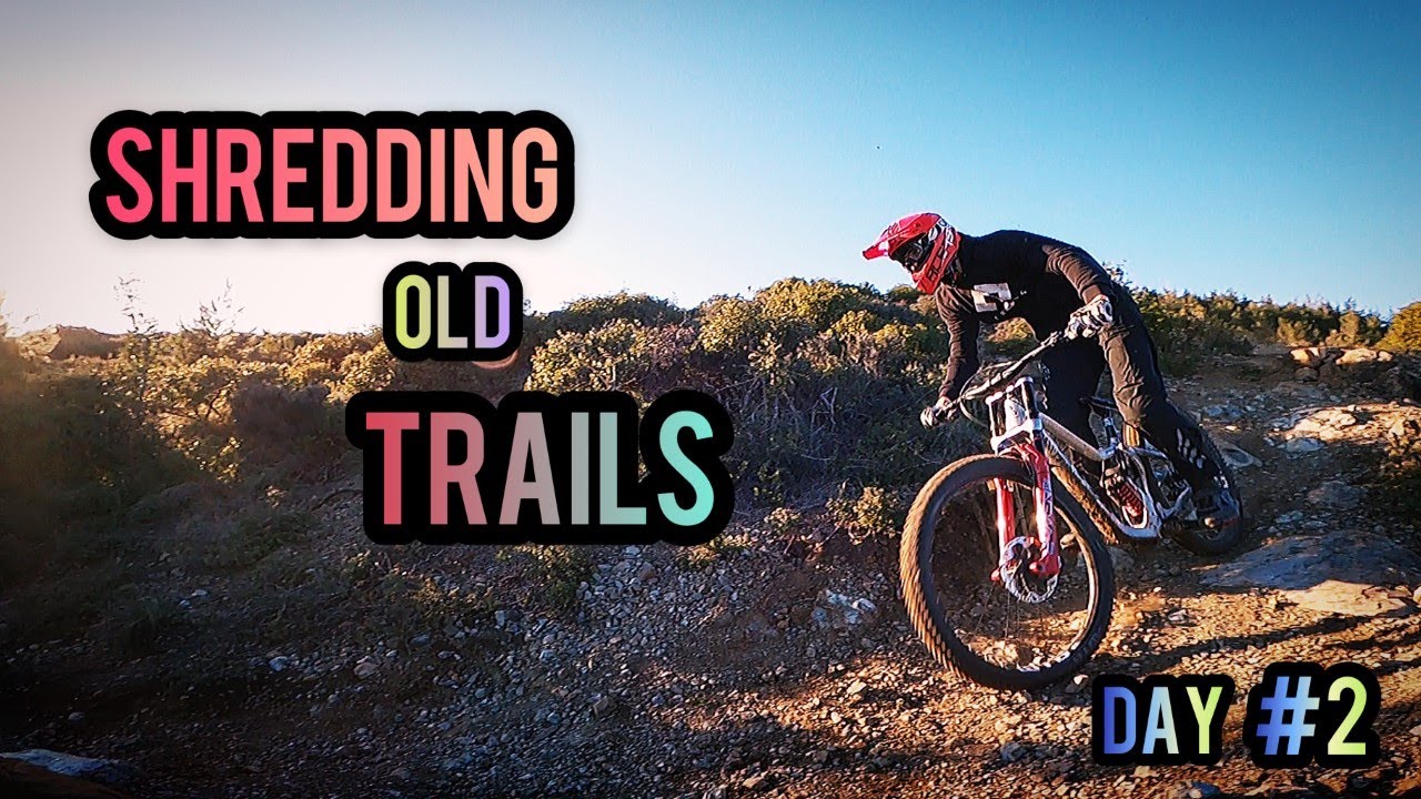 DOWNHILL - Day #2 Shredding old trail's