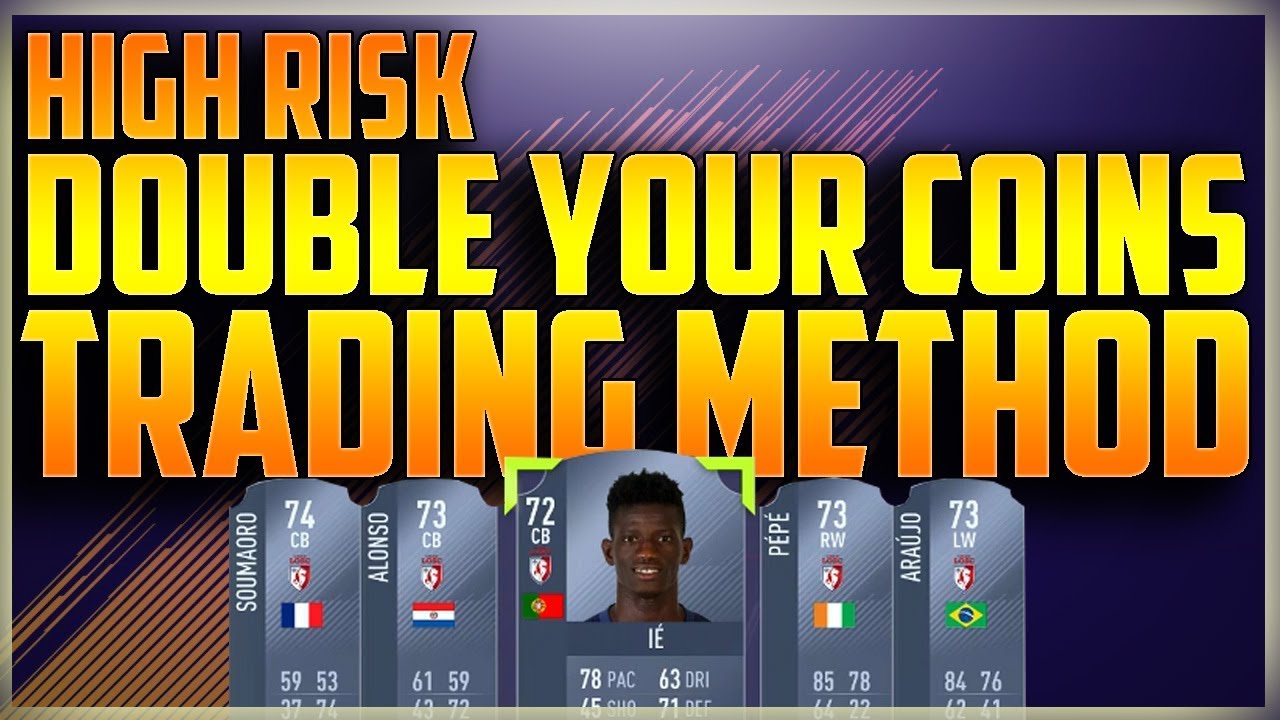 RISKY DOUBLE YOUR COINS TRADING METHOD - FIFA 18 HIGH BUDGET TRADING TIP!