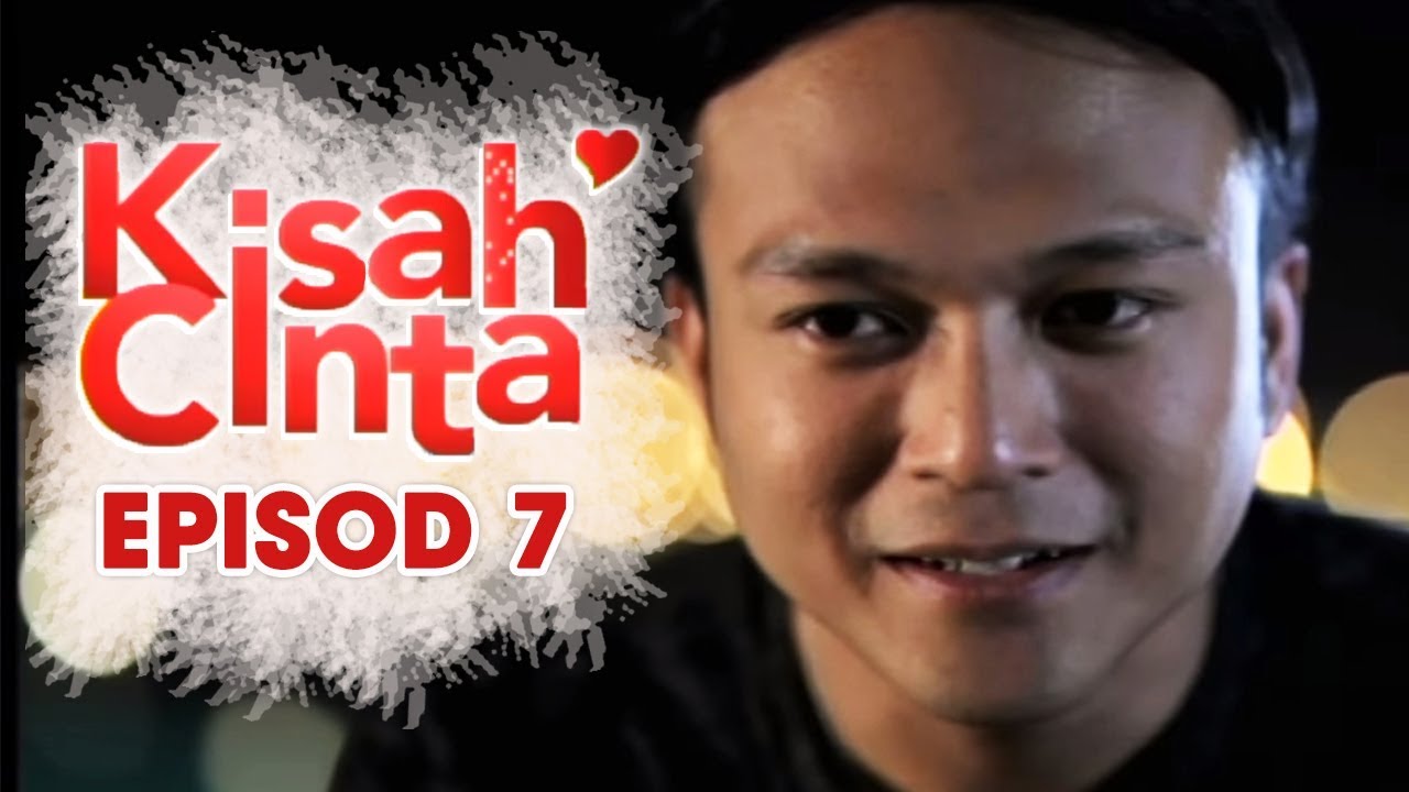 Kisah Cinta | Episod 7