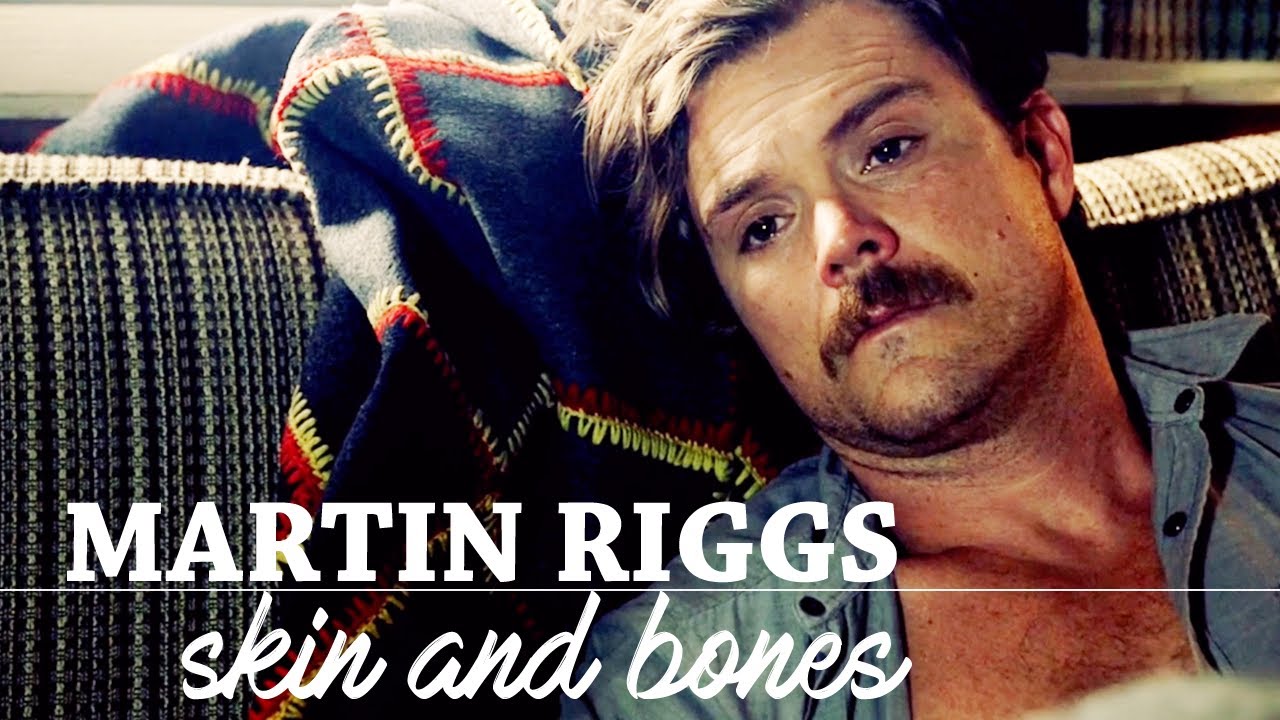martin riggs || skin and bones