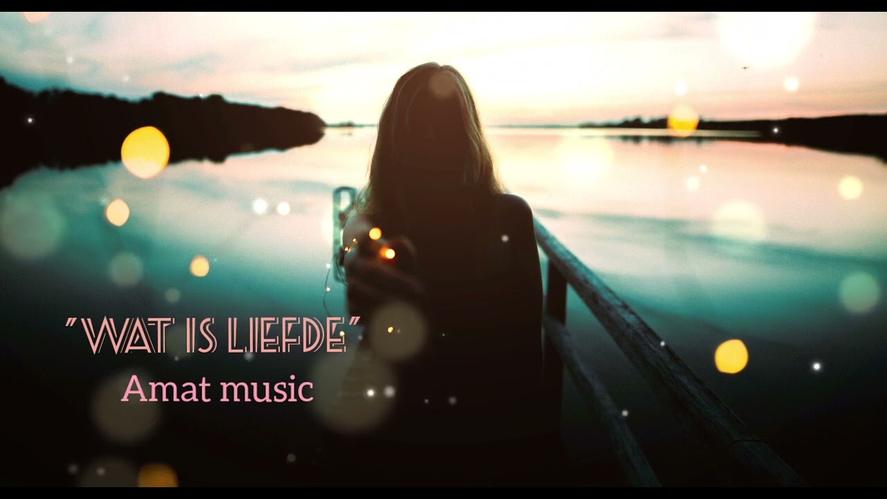 AMAT MUSIC: WAT IS LIEFDE