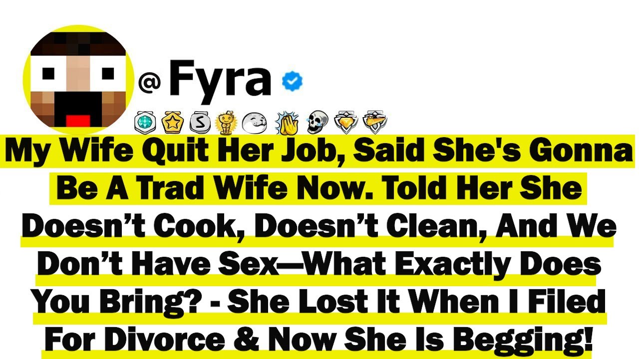 My Wife Quit Her Job, Said She's Gonna Be A Trad Wife Now. Told Her She Doesn’t Cook, Doesn’t Clean