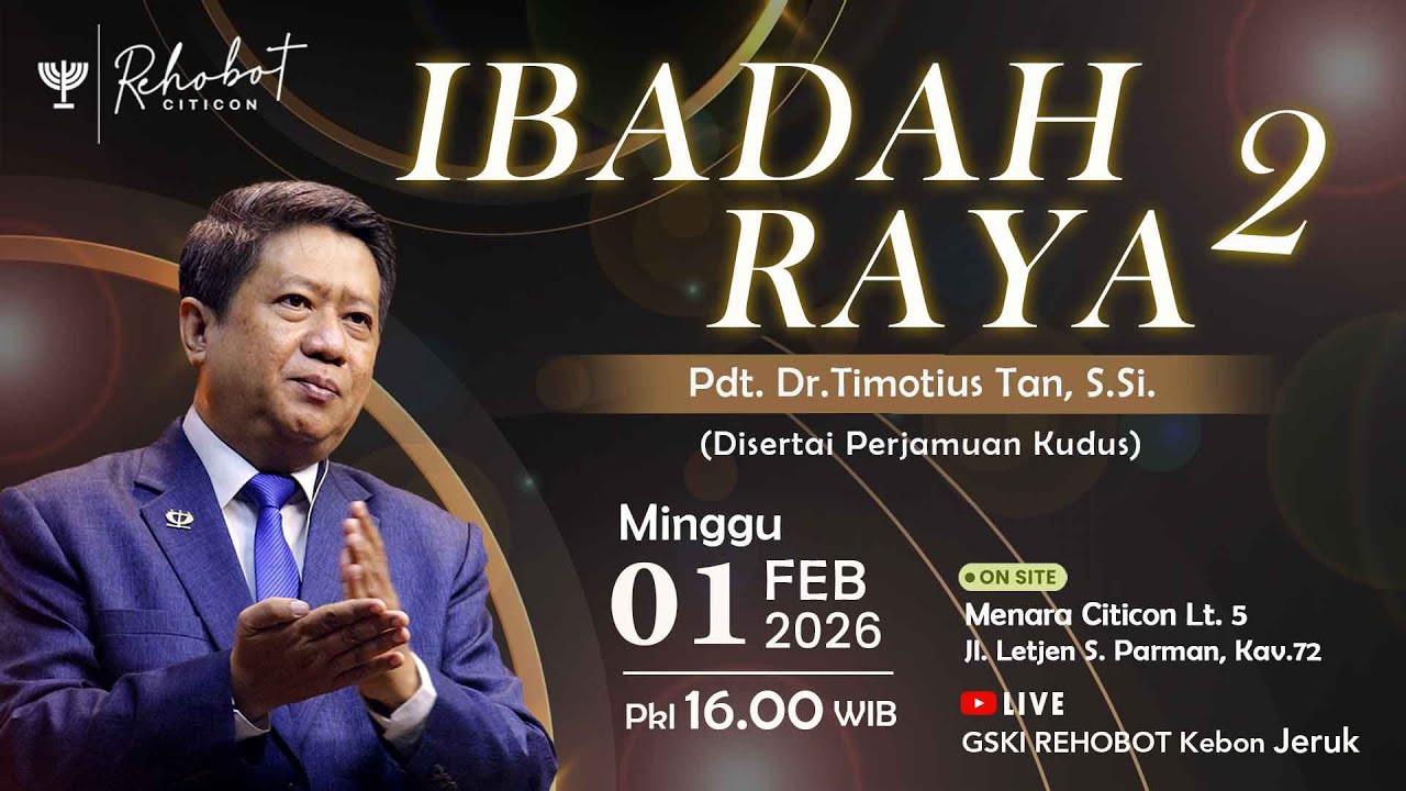 IBADAH RAYA  2  | 01 Feb 2026 |   Pkl 16.00 WIB  |   Pdt. Dr. Timotius Tan, S.Si.