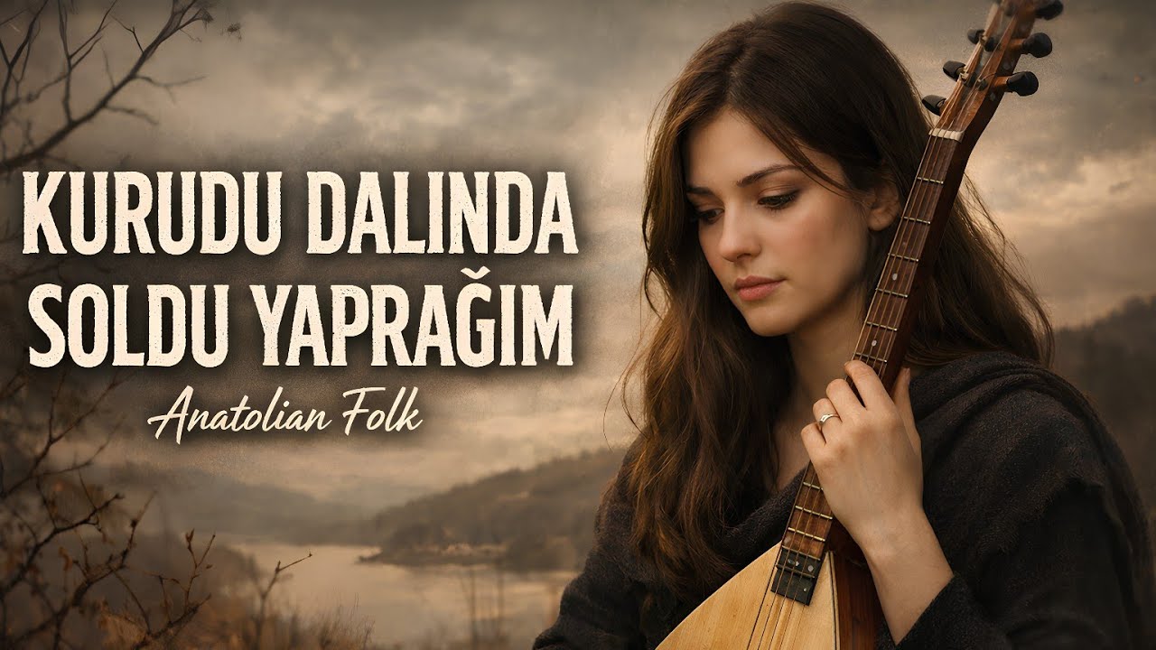 Kurudu Dalında Soldu Yaprağım | Bir Yüreğin Sessiz Çöküşü | Anatolian Folk 