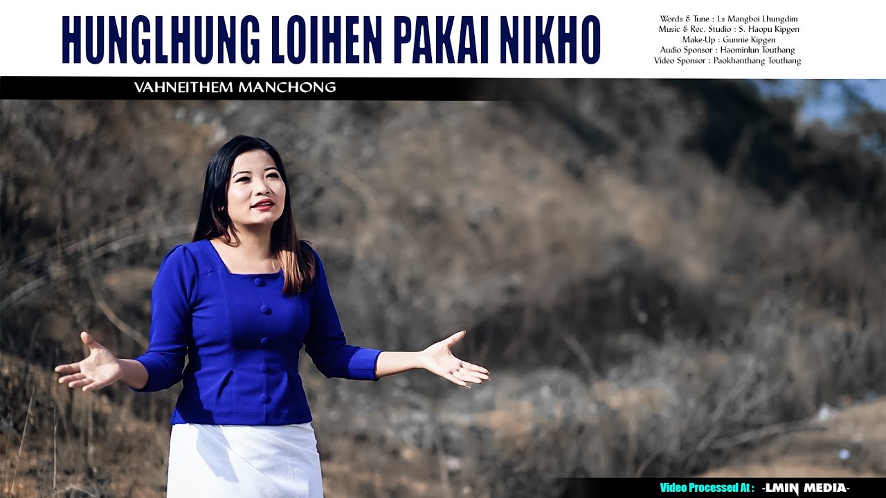 Vahneithem Manchong // HUNGLHUNG LOIHEN PAKAI NIKHO // Video Processed At -LMIN MEDIA