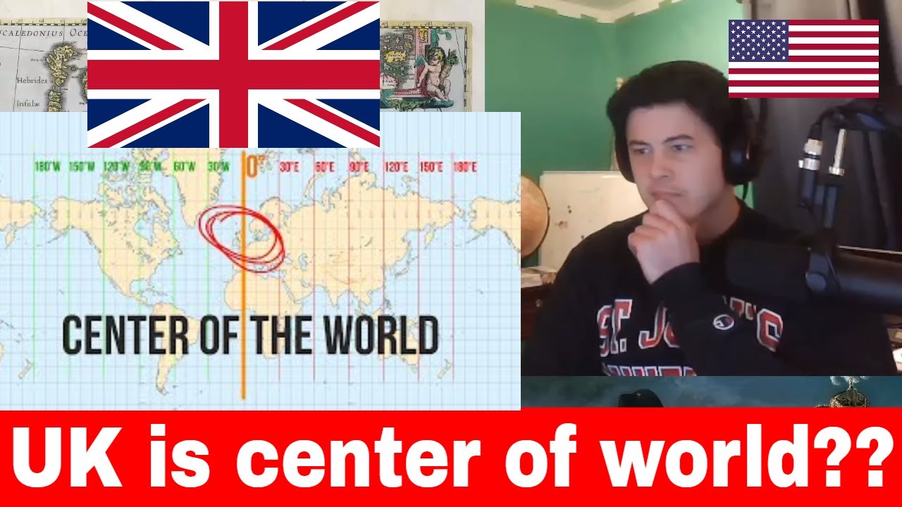 American Reacts Why Britain is the Center of the World