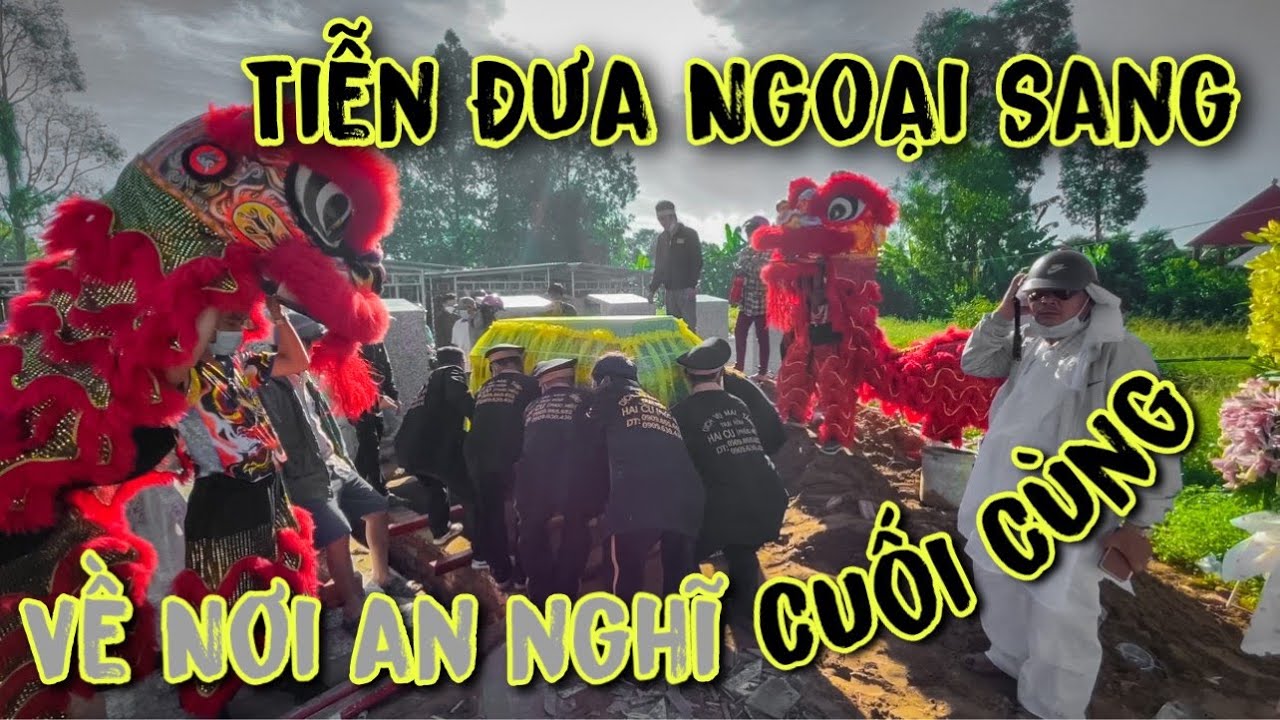 Team Lên Đưa Tiễn Bà Ngoại Của Sang Và Anh 3 Về Nơi An Nghĩ Cuối Cùng
