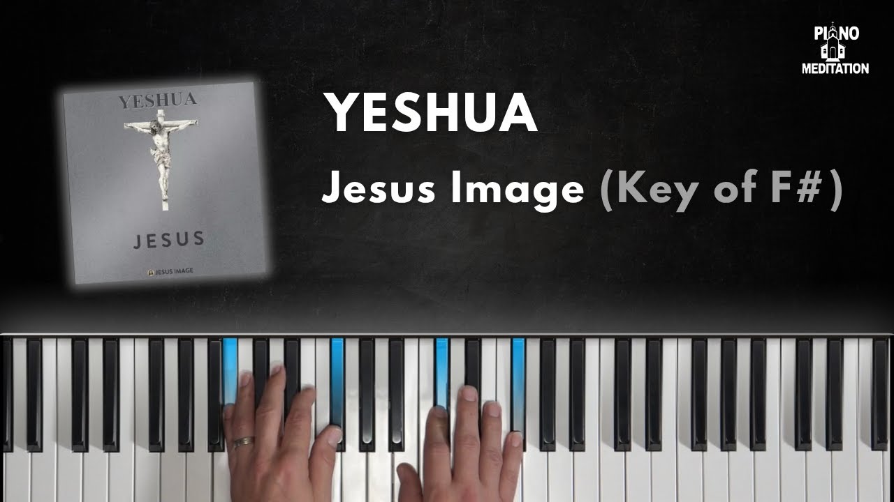 Yeshua | F# | Jesus Image | Piano Tutorial