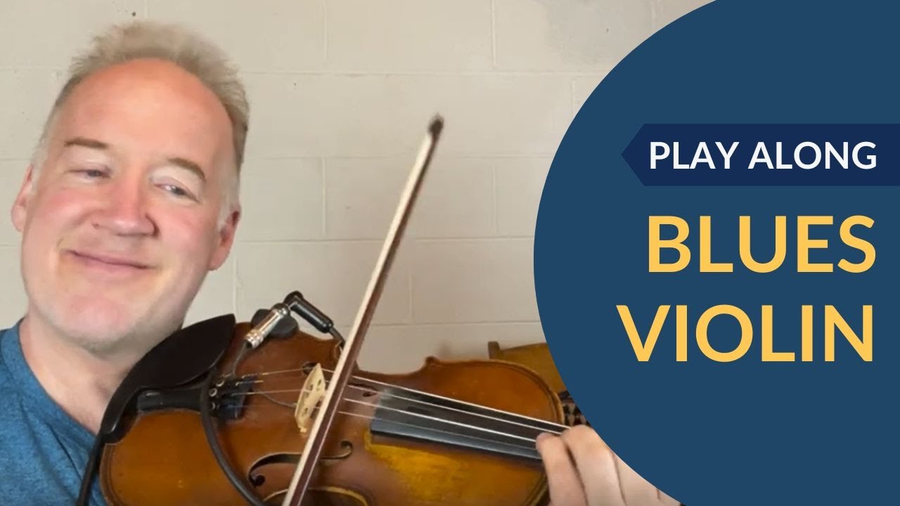 You Play Blues in E on Violin , Fiddle , or any instrument