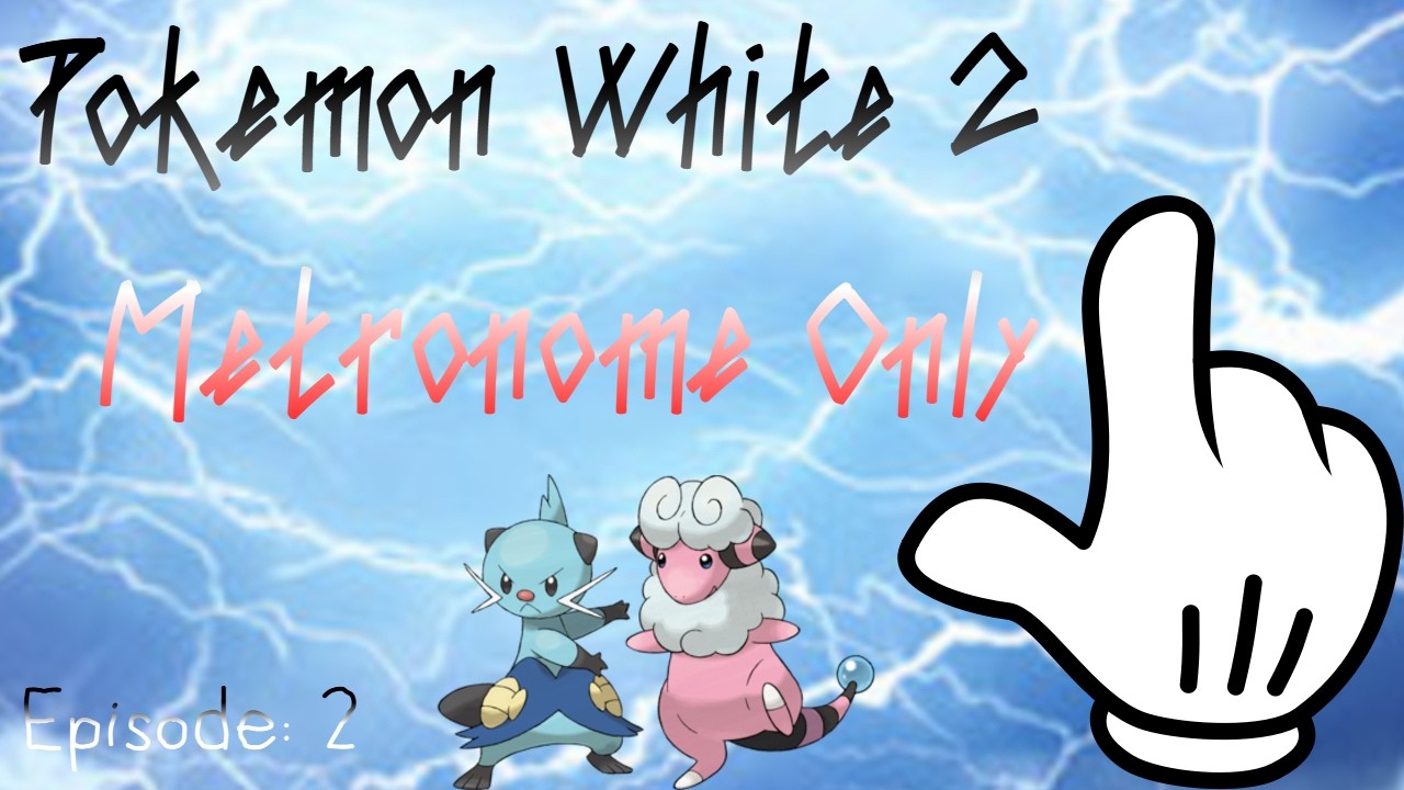 The struggle to level up || Pokemon White 2 Metronome Only: Episode 2
