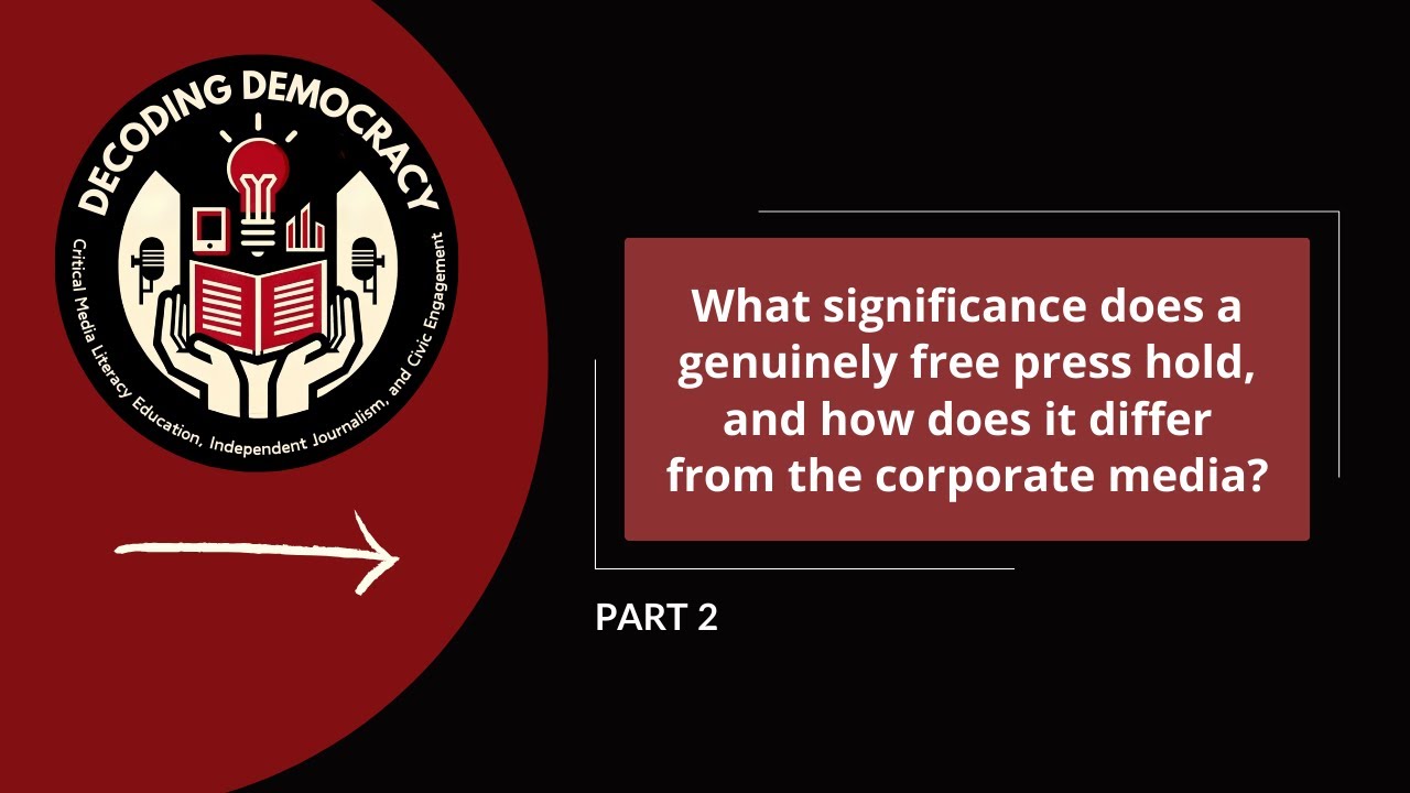 The Significance of a Free Press and How it Differs from Corporate Media: Part 2