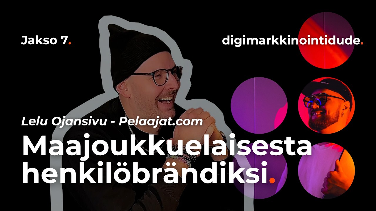 Jakso 7: Maajoukkuelaisesta henkilöbrändiksi | Lelu Ojansivu - Pelaajat.com | digimarkkinointidude