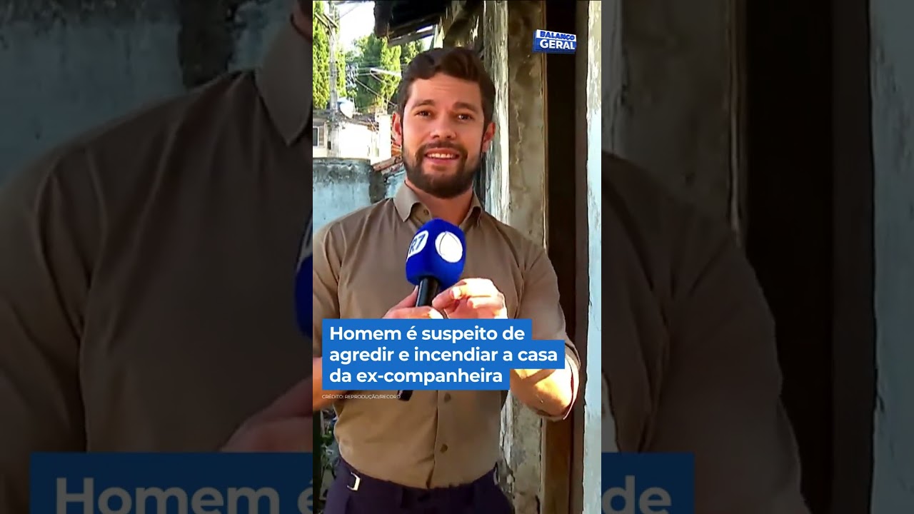 Homem &eacute; suspeito de agredir e incendiar a casa da ex-companheira #shorts #balan&ccedil;ogeral