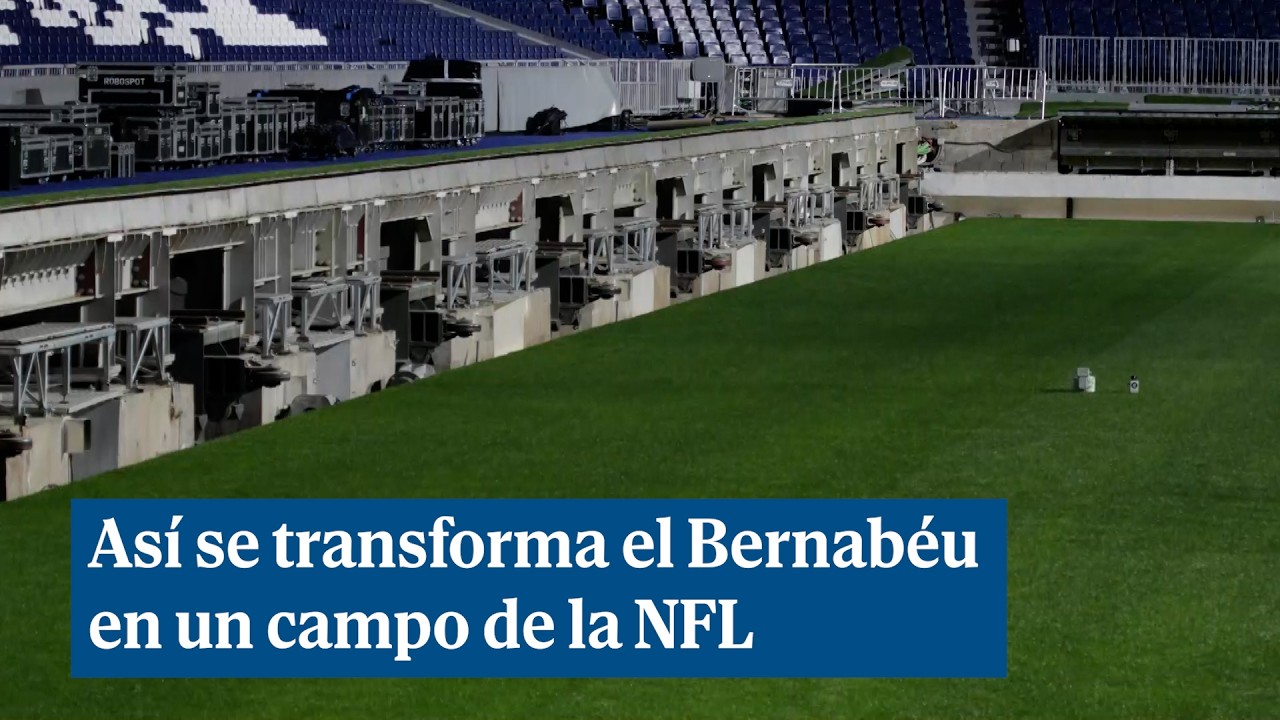 As&iacute; se transforma el Bernab&eacute;u en un estadio de la NFL