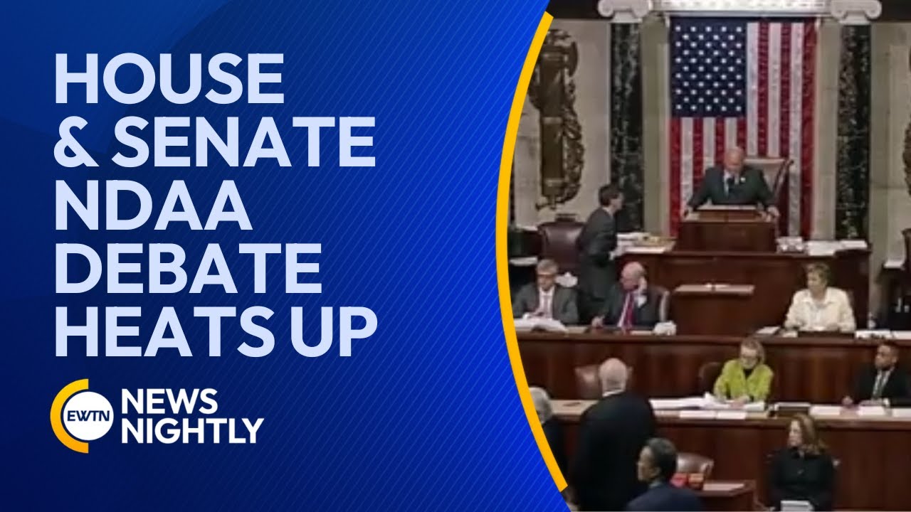 House and Senate NDAA Debate Heats Up | EWTN News Nightly