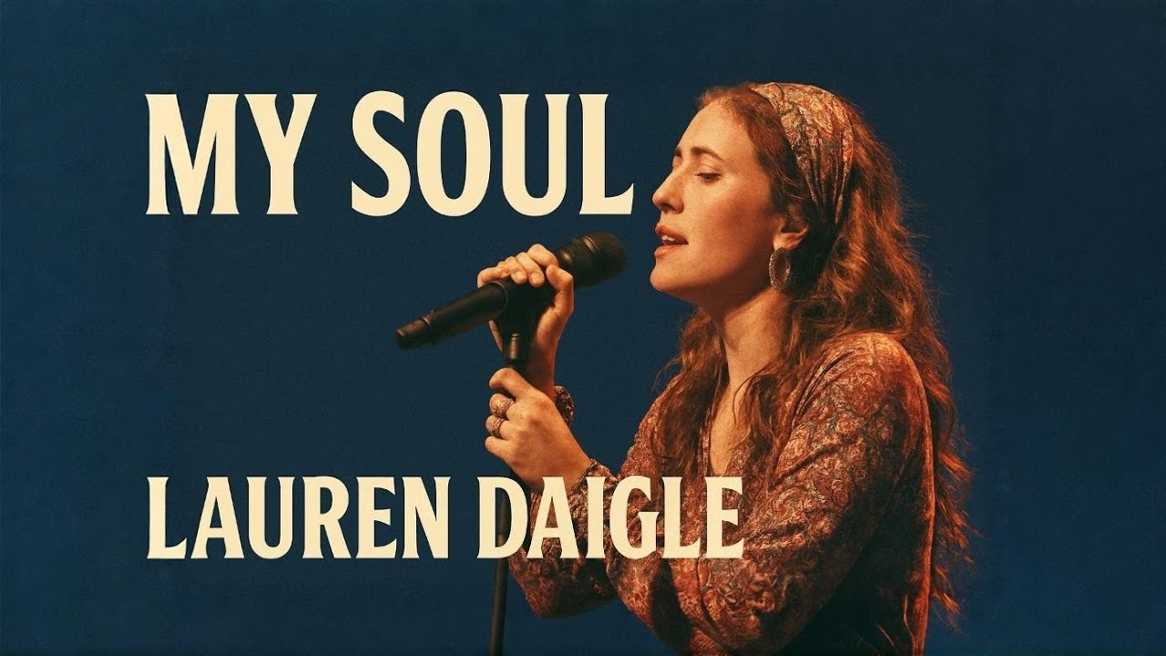 Lauren Daigle–My Soul – official lyrics video Worship Song Inspired by 2026