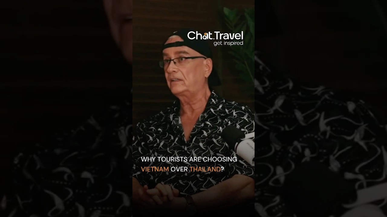 Why tourists are choosing Vietnam over Thailand? #chattravel #travel #hospitality #podcast #vietnam
