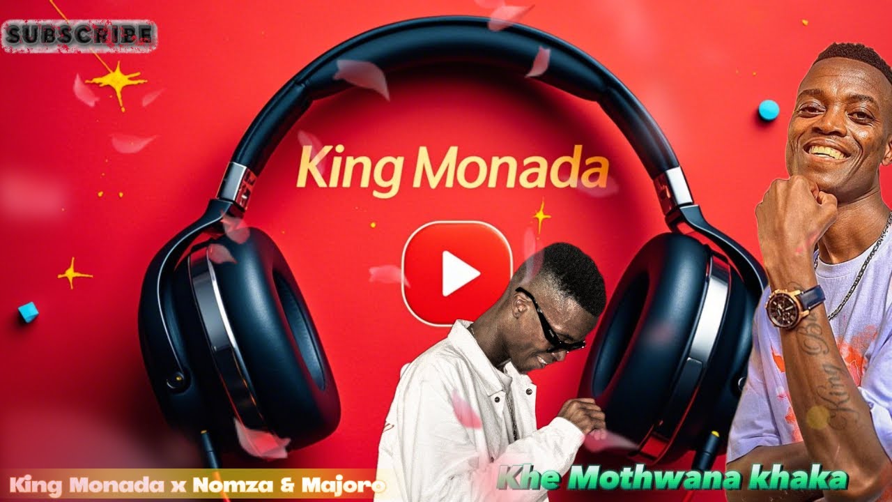 King Monada, Nomza the President, and Majoro - Ke Mothwana Khaka