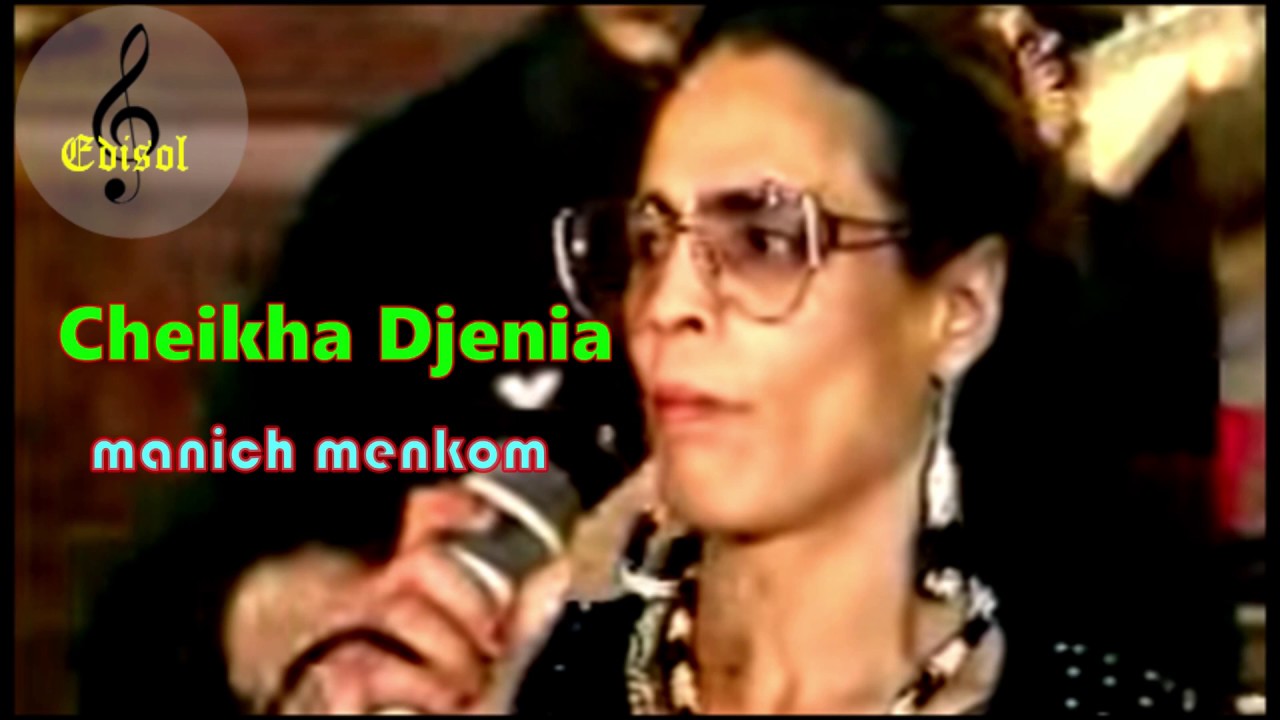 Cheikha Djenia - manich menkom