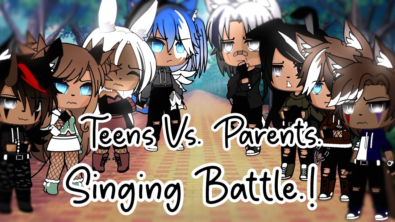 Teens Vs. parents Singing Battle. | ⚠️TW.!⚠️ | New Characters.| GCSB.| READ DESC.!