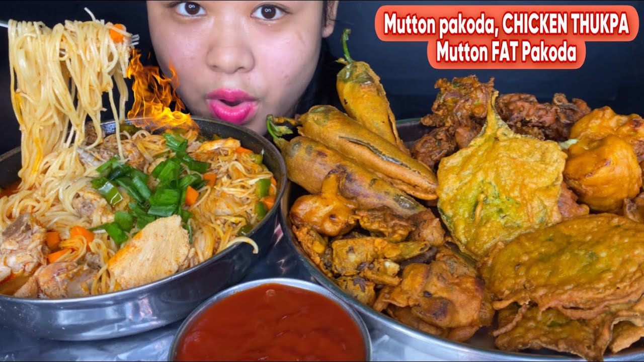 SPICY 🔥CHICKEN THUKPA, MUTTON PAKODA, MUTTON FAT PAKODA, GOBI PAKORA, PALAK & CHILLI PAKORA MUKBANG