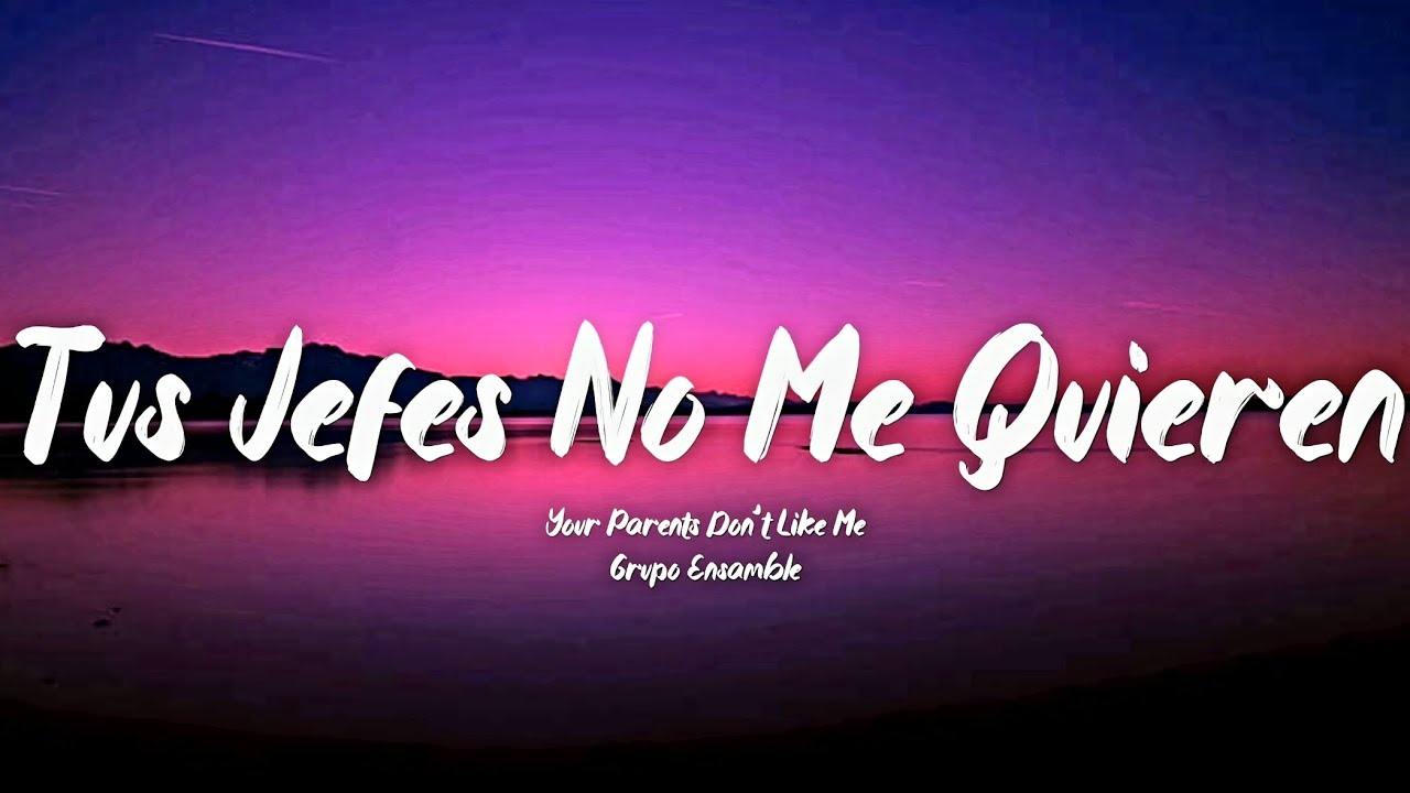 Tus Jefes No Me Quieren - Grupo Ensamble (Letra/English Lyrics)