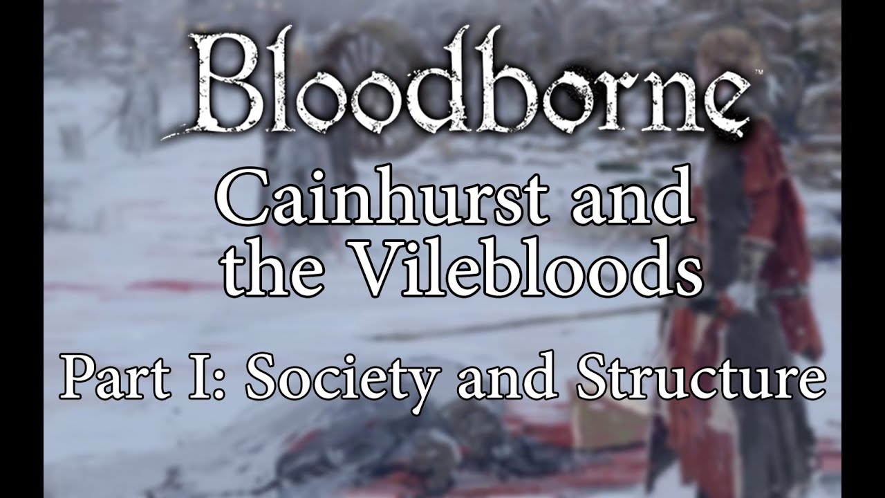 Bloodborne Lore | Cainhurst and the Vilebloods, A Comprehensive Look
