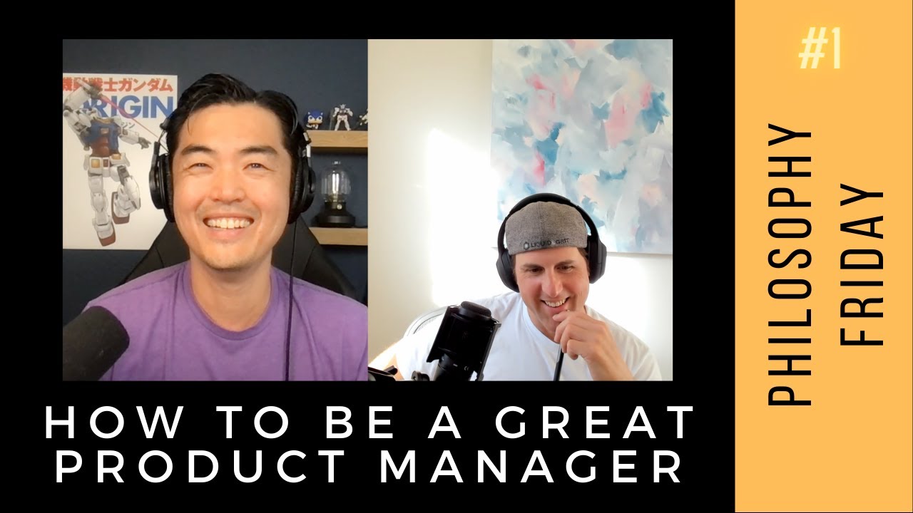 How to Be a Great Product Manager (Philosophy Friday #1)