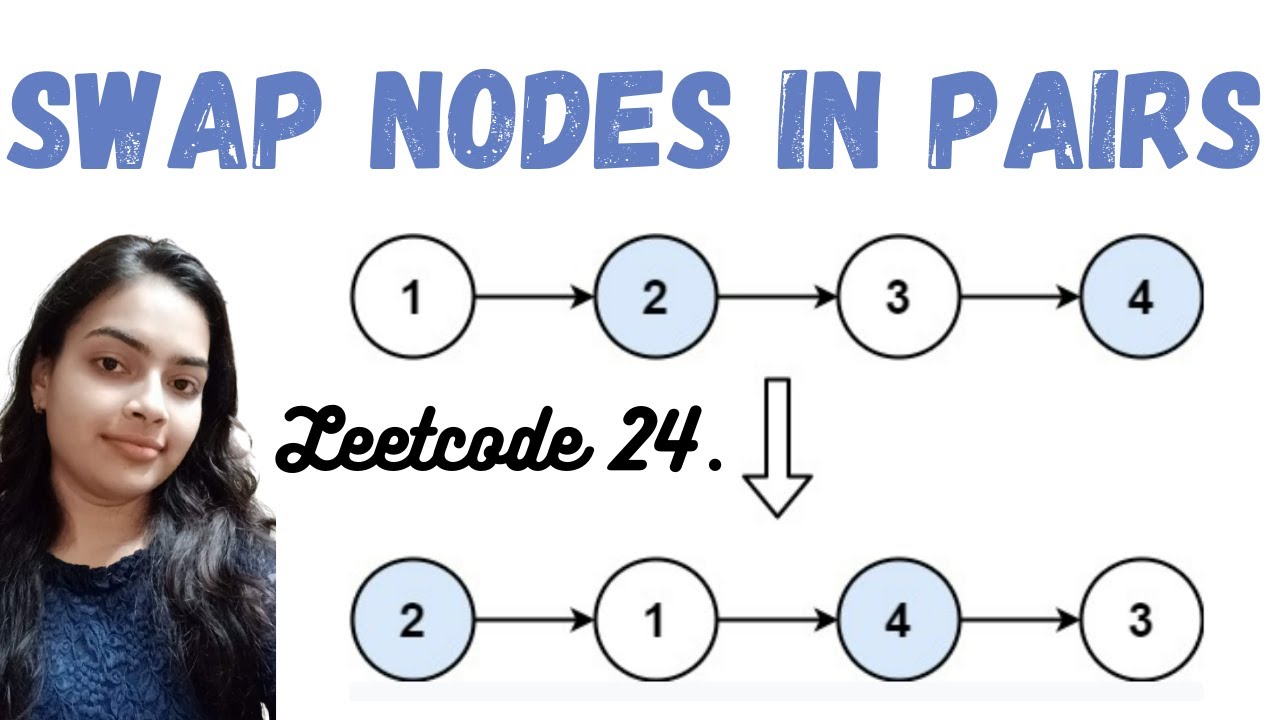 Leetcode 24. Swap Nodes in Pairs |  Swap every two adjacent nodes | Linked List Data Structure