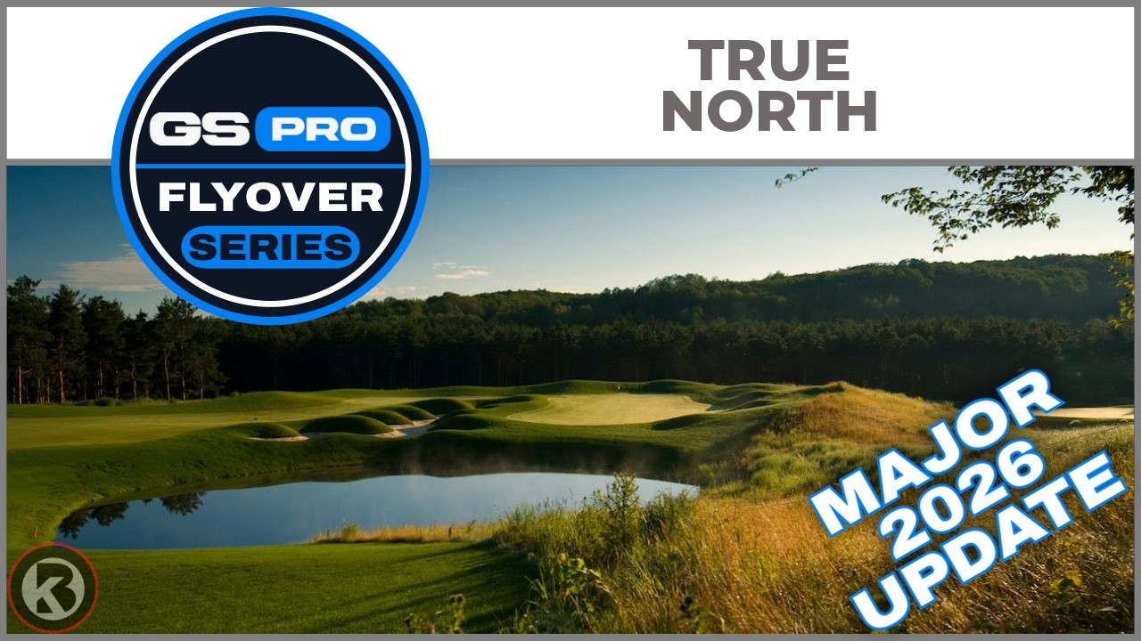 GSPro Course Flyover - True North - Designed by TheGreatBanjini - UPDATE