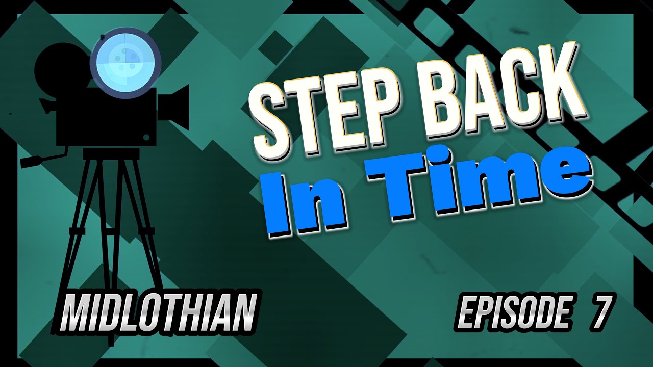 Midlothian A Step Back In Time Episode 7