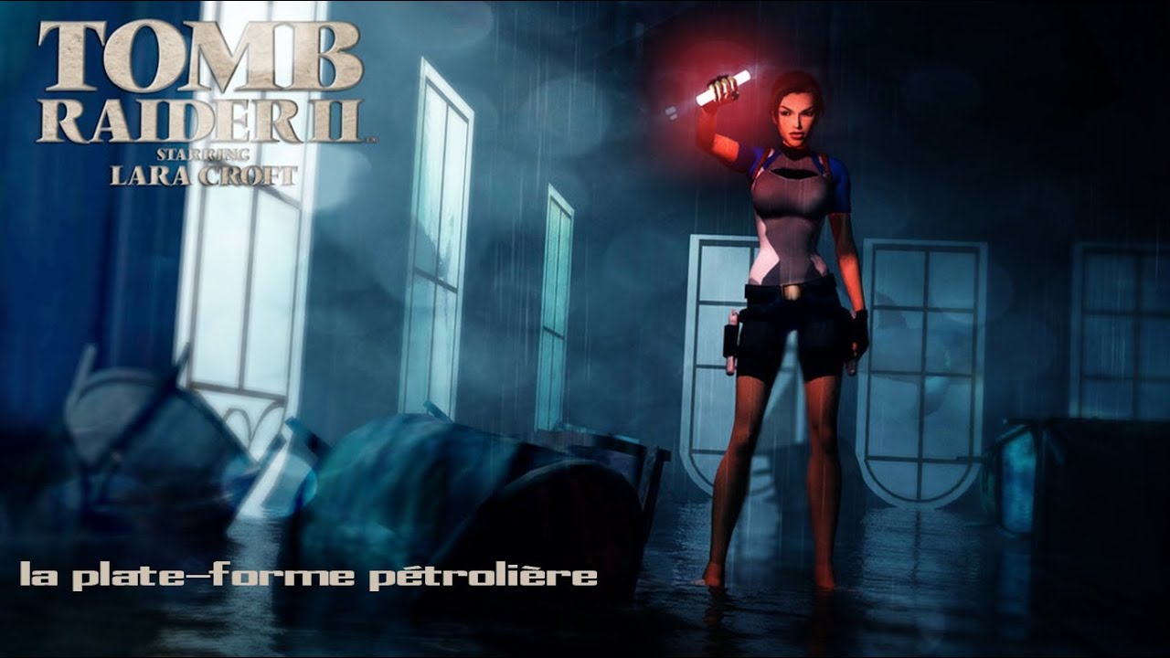 Soluce Tomb Raider 2 : la plate-forme pétrolière